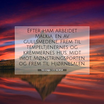 Picture 07 - Nehemja 3:31 NORSK - Efter ham arbeidet Malkia, en av gullsmedene, - Bible Verse Picture