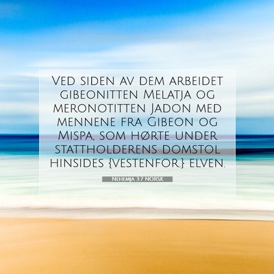 Picture 07 - Nehemja 3:7 NORSK - Ved siden av dem arbeidet gibeonitten Melatja og - Bible Verse Picture