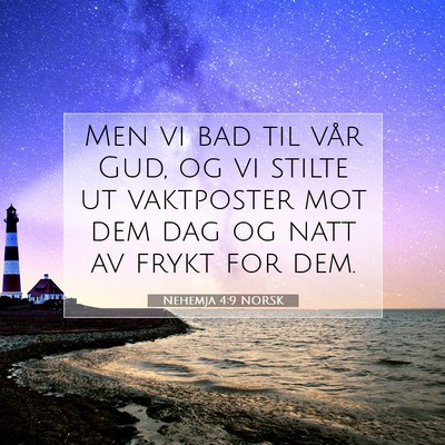 Picture 07 - Nehemja 4:9 NORSK - Men vi bad til vår Gud, og vi stilte ut - Bible Verse Picture