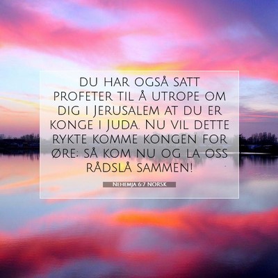 Picture 07 - Nehemja 6:7 NORSK - du har også satt profeter til å utrope om dig i - Bible Verse Picture