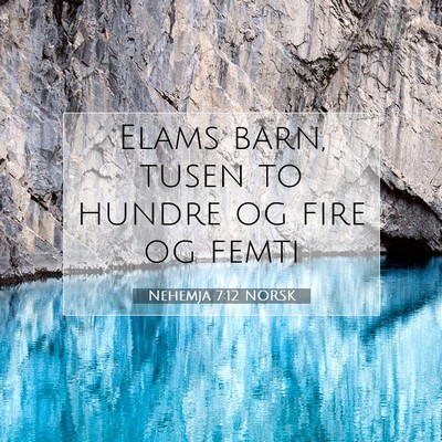 Picture 07 - Nehemja 7:12 NORSK - Elams barn, tusen to hundre og fire og - Bible Verse Picture
