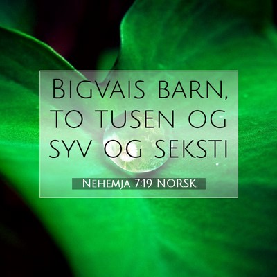 Picture 07 - Nehemja 7:19 NORSK - Bigvais barn, to tusen og syv og - Bible Verse Picture