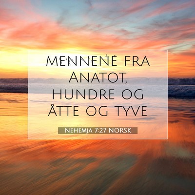 Picture 07 - Nehemja 7:27 NORSK - mennene fra Anatot, hundre og åtte og - Bible Verse Picture