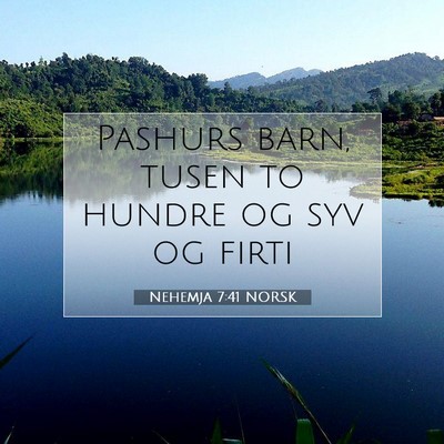 Picture 07 - Nehemja 7:41 NORSK - Pashurs barn, tusen to hundre og syv og - Bible Verse Picture