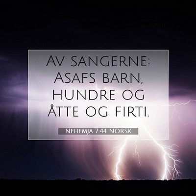 Picture 07 - Nehemja 7:44 NORSK - Av sangerne: Asafs barn, hundre og åtte og - Bible Verse Picture