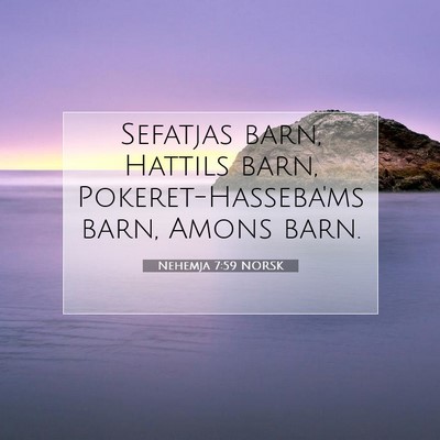 Picture 07 - Nehemja 7:59 NORSK - Sefatjas barn, Hattils barn, Pokeret-Hasseba'ms - Bible Verse Picture