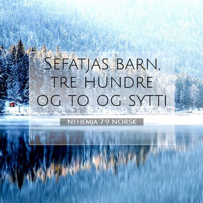 Picture 07 - Nehemja 7:9 NORSK - Sefatjas barn, tre hundre og to og - Bible Verse Picture
