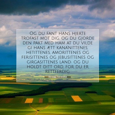 Picture 07 - Nehemja 9:8 NORSK - Og du fant hans hjerte trofast mot dig, og du - Bible Verse Picture