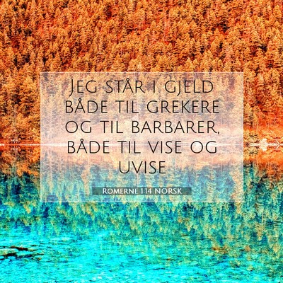 Picture 07 - Romerne 1:14 NORSK - Jeg står i gjeld både til grekere og til - Bible Verse Picture