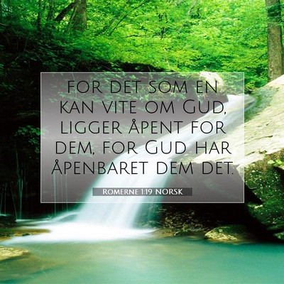 Picture 07 - Romerne 1:19 NORSK - for det som en kan vite om Gud, ligger åpent for - Bible Verse Picture