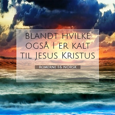 Picture 07 - Romerne 1:6 NORSK - blandt hvilke også I er kalt til Jesus - Bible Verse Picture
