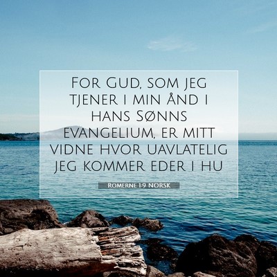 Picture 07 - Romerne 1:9 NORSK - For Gud, som jeg tjener i min ånd i hans Sønns - Bible Verse Picture