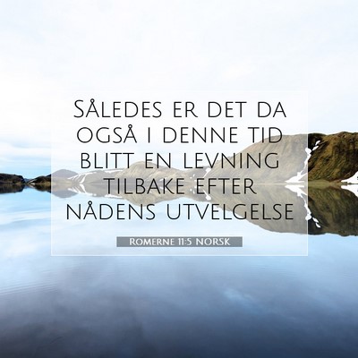 Picture 07 - Romerne 11:5 NORSK - Således er det da også i denne tid blitt en - Bible Verse Picture