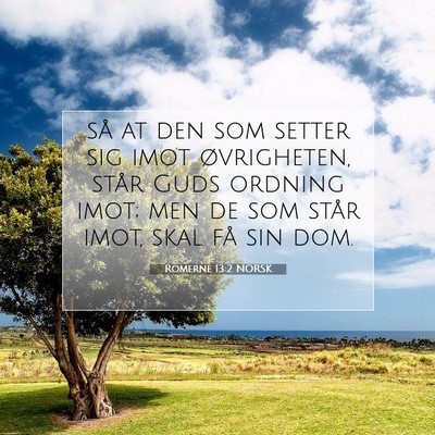 Picture 07 - Romerne 13:2 NORSK - så at den som setter sig imot øvrigheten, står - Bible Verse Picture