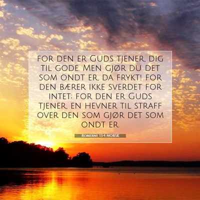 Picture 07 - Romerne 13:4 NORSK - for den er Guds tjener, dig til gode. Men gjør - Bible Verse Picture