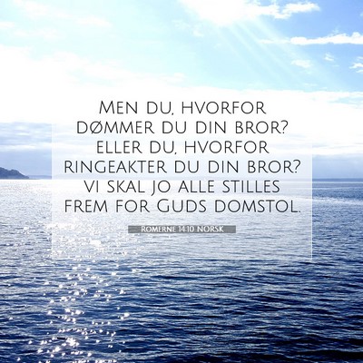 Picture 07 - Romerne 14:10 NORSK - Men du, hvorfor dømmer du din bror? eller du, - Bible Verse Picture