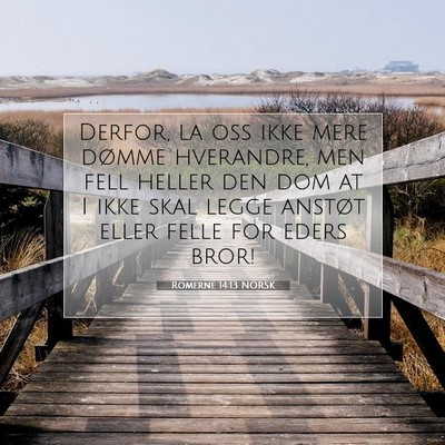 Picture 07 - Romerne 14:13 NORSK - Derfor, la oss ikke mere dømme hverandre, men - Bible Verse Picture