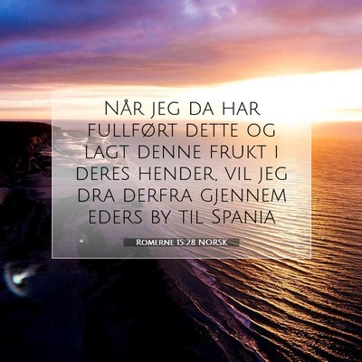 Picture 07 - Romerne 15:28 NORSK - Når jeg da har fullført dette og lagt denne - Bible Verse Picture