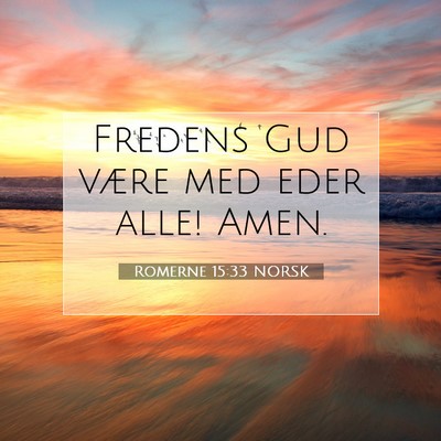 Picture 07 - Romerne 15:33 NORSK - Fredens Gud være med eder alle! - Bible Verse Picture