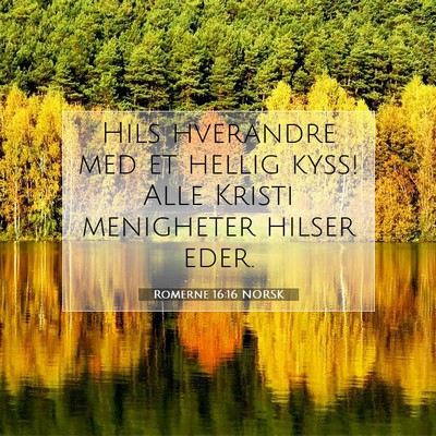 Picture 07 - Romerne 16:16 NORSK - Hils hverandre med et hellig kyss! Alle Kristi - Bible Verse Picture