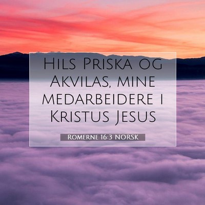 Picture 07 - Romerne 16:3 NORSK - Hils Priska og Akvilas, mine medarbeidere i - Bible Verse Picture