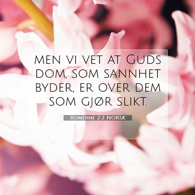 Picture 07 - Romerne 2:2 NORSK - men vi vet at Guds dom, som sannhet byder, er - Bible Verse Picture