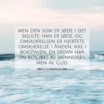 Picture 07 - Romerne 2:29 NORSK - men den som er jøde i det skjulte, han er jøde, - Bible Verse Picture