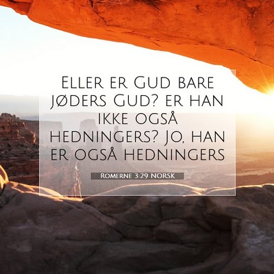 Picture 07 - Romerne 3:29 NORSK - Eller er Gud bare jøders Gud? er han ikke også - Bible Verse Picture