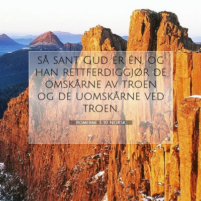 Picture 07 - Romerne 3:30 NORSK - så sant Gud er én, og han rettferdiggjør de - Bible Verse Picture
