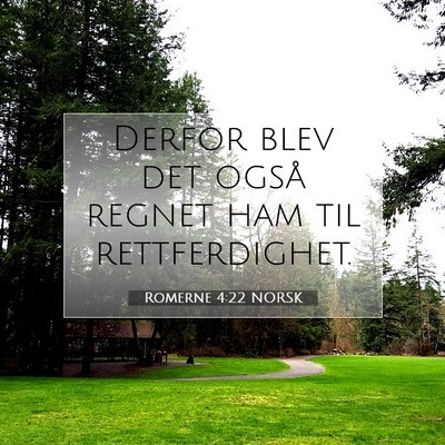 Picture 07 - Romerne 4:22 NORSK - Derfor blev det også regnet ham til - Bible Verse Picture