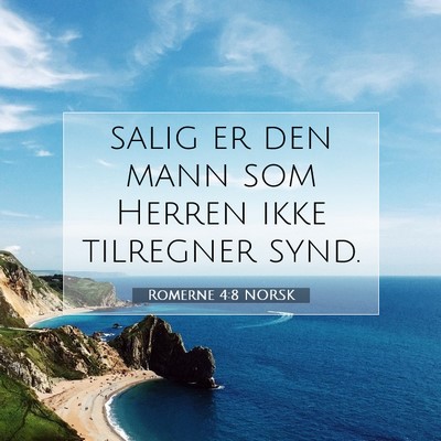 Picture 07 - Romerne 4:8 NORSK - salig er den mann som Herren ikke tilregner - Bible Verse Picture