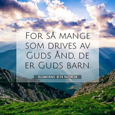 Picture 07 - Romerne 8:14 NORSK - For så mange som drives av Guds Ånd, de er Guds - Bible Verse Picture