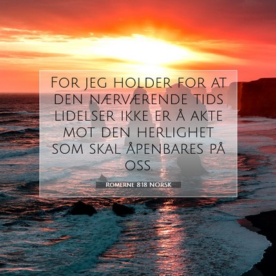 Picture 07 - Romerne 8:18 NORSK - For jeg holder for at den nærværende tids - Bible Verse Picture