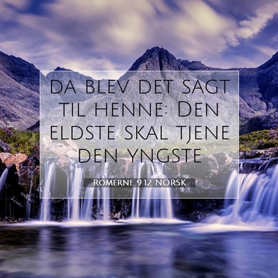 Picture 07 - Romerne 9:12 NORSK - da blev det sagt til henne: Den eldste skal tjene - Bible Verse Picture