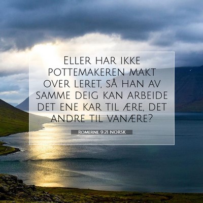 Picture 07 - Romerne 9:21 NORSK - Eller har ikke pottemakeren makt over leret, så - Bible Verse Picture