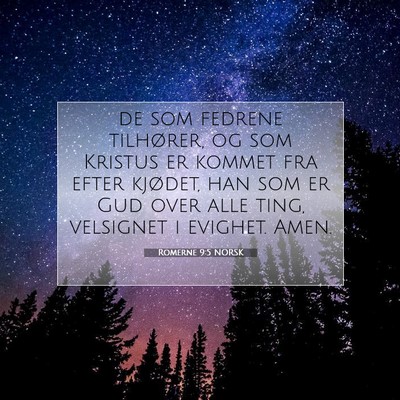 Picture 07 - Romerne 9:5 NORSK - de som fedrene tilhører, og som Kristus er - Bible Verse Picture