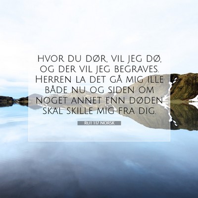 Picture 07 - Rut 1:17 NORSK - hvor du dør, vil jeg dø, og der vil jeg - Bible Verse Picture