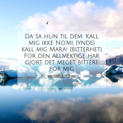 Picture 07 - Rut 1:20 NORSK - Da sa hun til dem: Kall mig ikke No'mi, {ynde} - Bible Verse Picture