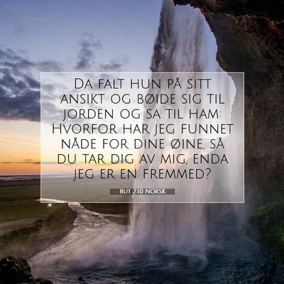 Picture 07 - Rut 2:10 NORSK - Da falt hun på sitt ansikt og bøide sig til - Bible Verse Picture