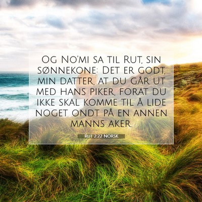 Picture 07 - Rut 2:22 NORSK - Og No'mi sa til Rut, sin sønnekone: Det er godt, - Bible Verse Picture