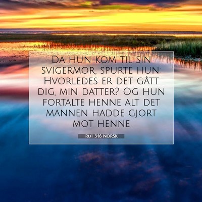 Picture 07 - Rut 3:16 NORSK - Da hun kom til sin svigermor, spurte hun: - Bible Verse Picture