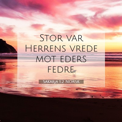 Picture 07 - Sakarja 1:2 NORSK - Stor var Herrens vrede mot eders - Bible Verse Picture