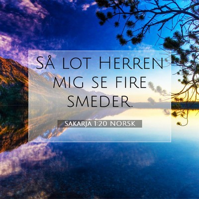 Picture 07 - Sakarja 1:20 NORSK - Så lot Herren mig se fire - Bible Verse Picture