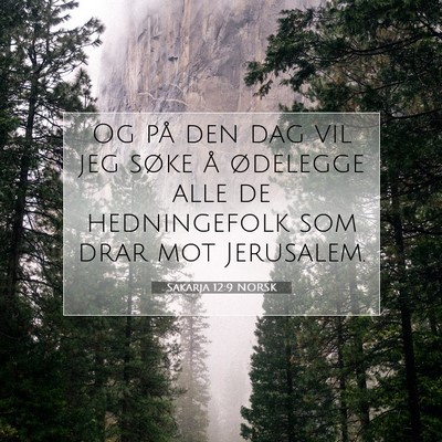 Picture 07 - Sakarja 12:9 NORSK - Og på den dag vil jeg søke å ødelegge alle de - Bible Verse Picture