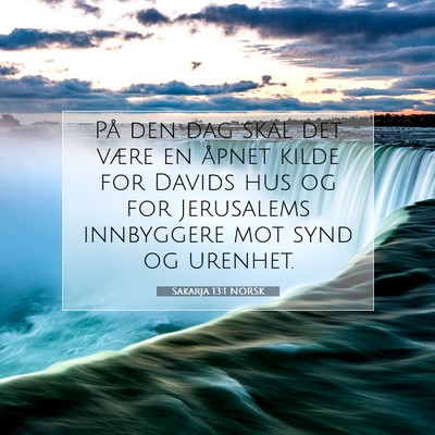 Picture 07 - Sakarja 13:1 NORSK - På den dag skal det være en åpnet kilde for - Bible Verse Picture