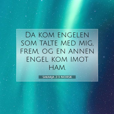 Picture 07 - Sakarja 2:3 NORSK - Da kom engelen som talte med mig, frem, og en - Bible Verse Picture