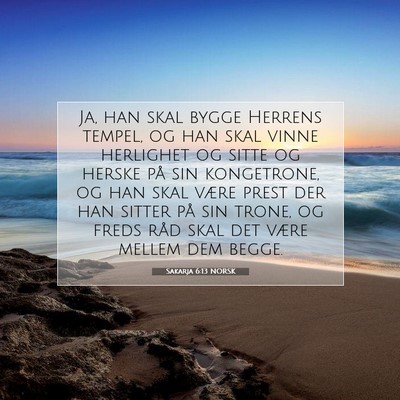 Picture 07 - Sakarja 6:13 NORSK - Ja, han skal bygge Herrens tempel, og han skal - Bible Verse Picture