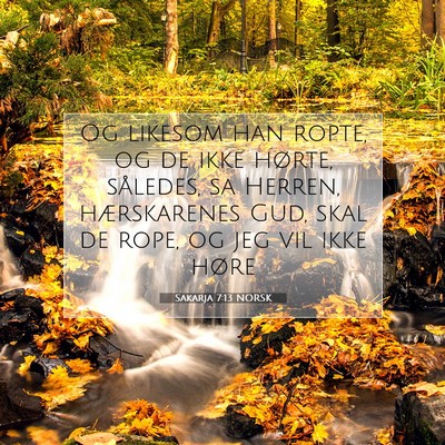 Picture 07 - Sakarja 7:13 NORSK - Og likesom han ropte, og de ikke hørte, - Bible Verse Picture