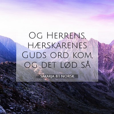 Picture 07 - Sakarja 8:1 NORSK - Og Herrens, hærskarenes Guds ord kom, og det - Bible Verse Picture
