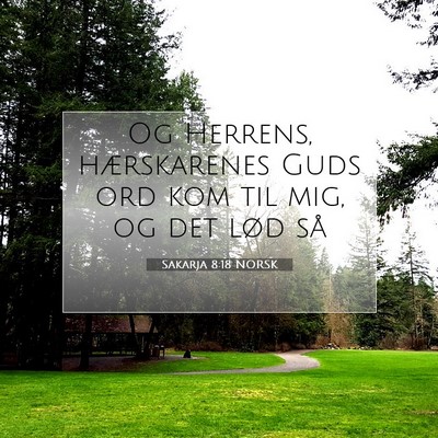 Picture 07 - Sakarja 8:18 NORSK - Og Herrens, hærskarenes Guds ord kom til mig, og - Bible Verse Picture